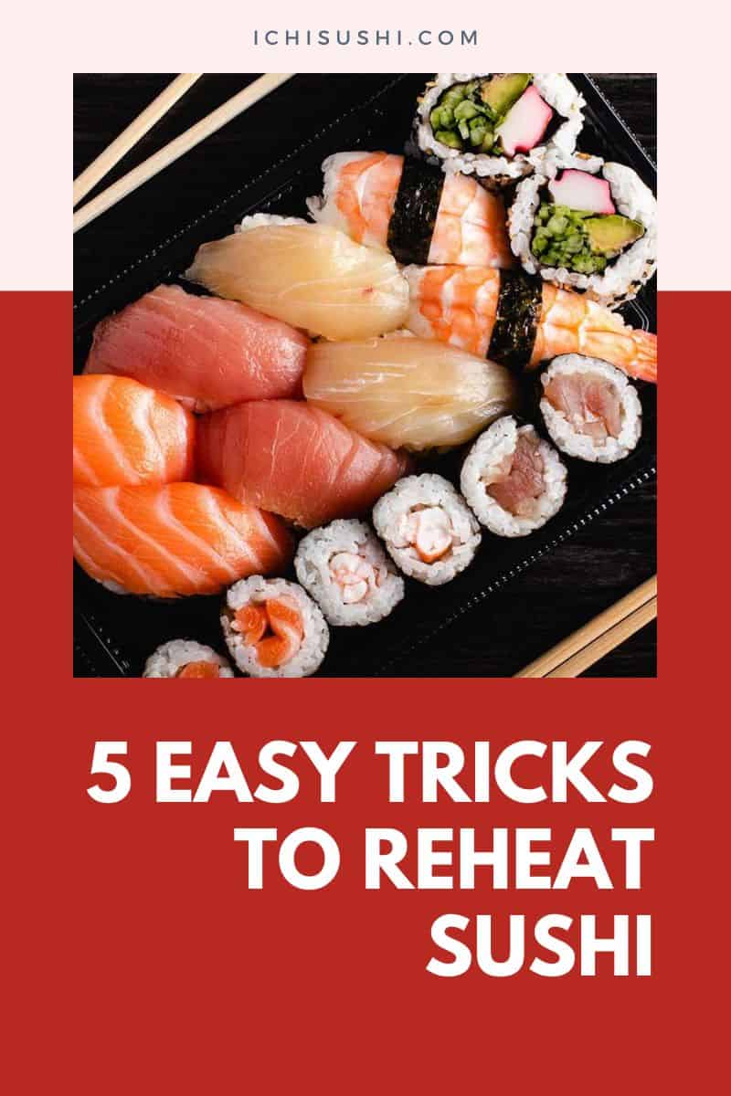 5 Easy Tricks to Reheat Sushi