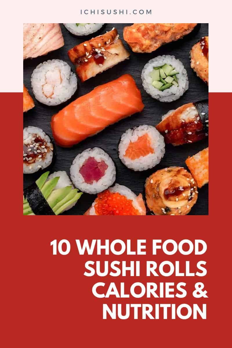 10 Famous Whole Food Sushi Rolls Calories & Nutrition