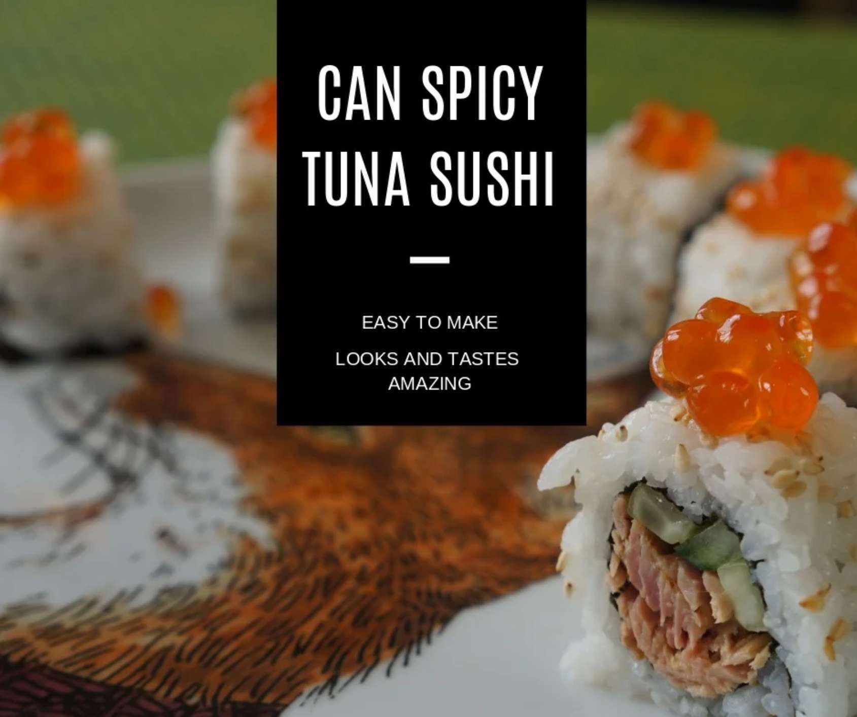 Canned Spicy Tuna Sushi Roll with a Twist